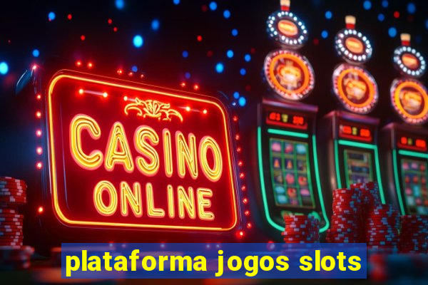 plataforma jogos slots